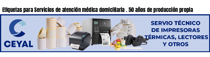 Etiquetas para Servicios de atención médica domiciliaria . 50 años de producción propia