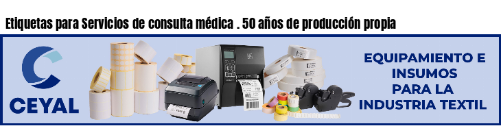 Etiquetas para Servicios de consulta médica . 50 años de producción propia