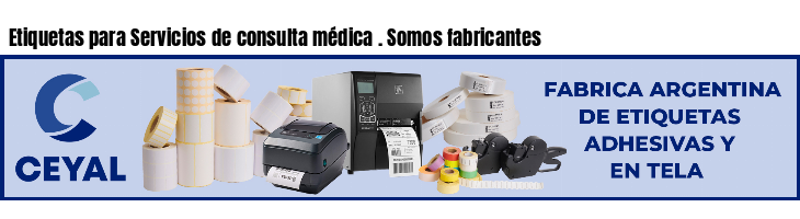 Etiquetas para Servicios de consulta médica . Somos fabricantes