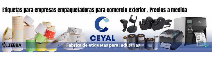 Etiquetas para empresas empaquetadoras para comercio exterior . Precios a medida
