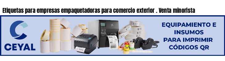 Etiquetas para empresas empaquetadoras para comercio exterior . Venta minorista