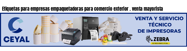 Etiquetas para empresas empaquetadoras para comercio exterior . venta mayorista