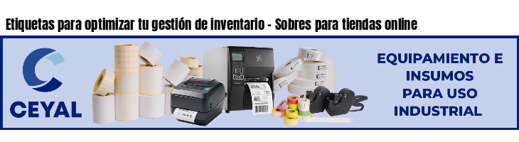 Etiquetas para optimizar tu gestión de inventario - Sobres para tiendas online