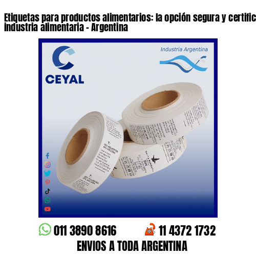 Etiquetas para productos alimentarios: la opción segura y certificada para la industria alimentaria – Argentina