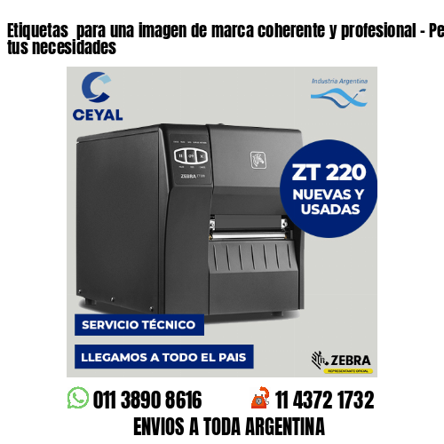 Etiquetas  para una imagen de marca coherente y profesional – Personalizadas a tus necesidades