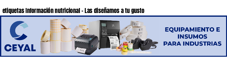 etiquetas Información nutricional - Las diseñamos a tu gusto