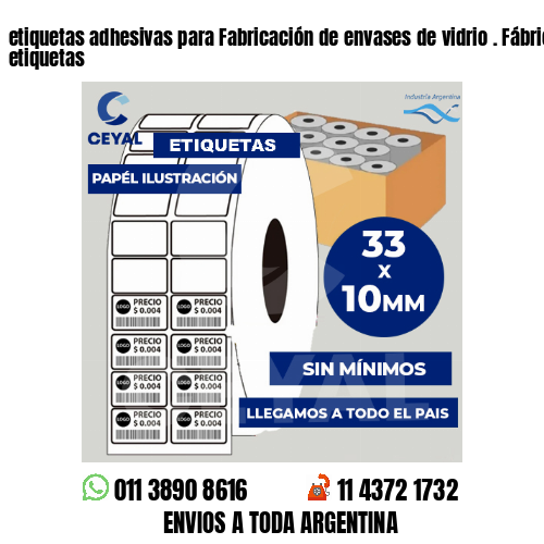 etiquetas adhesivas para Fabricación de envases de vidrio . Fábrica de etiquetas