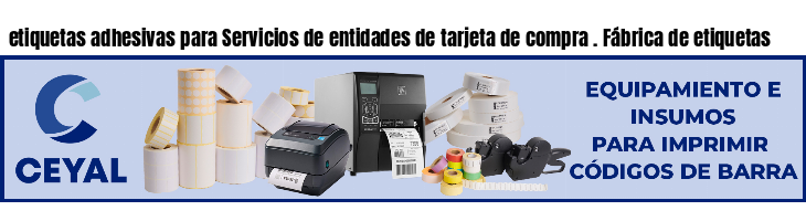 etiquetas adhesivas para Servicios de entidades de tarjeta de compra . Fábrica de etiquetas