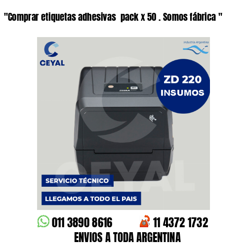 “Comprar etiquetas adhesivas  pack x 50 . Somos fábrica	“