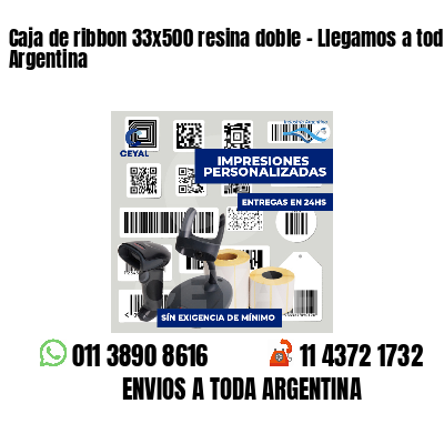 Caja de ribbon 33x500 resina doble - Llegamos a toda Argentina