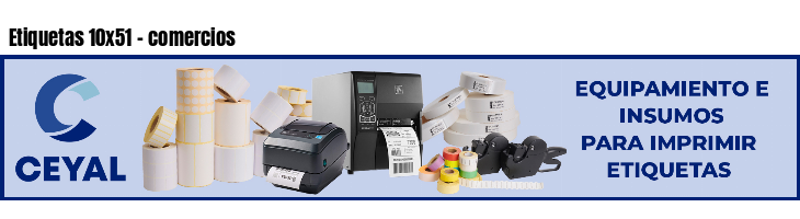 Etiquetas 10x51 - comercios