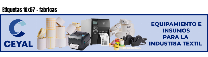 Etiquetas 10x57 - fabricas