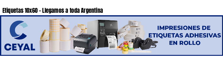 Etiquetas 10x60 - Llegamos a toda Argentina