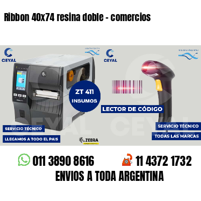 Ribbon 40x74 resina doble - comercios
