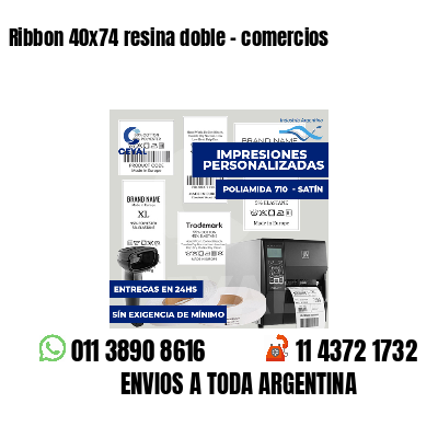 Ribbon 40x74 resina doble - comercios