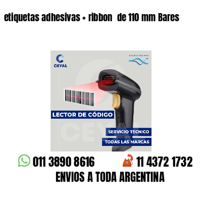 etiquetas adhesivas   ribbon  de 110 mm Bares
