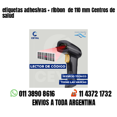 etiquetas adhesivas ribbon de 110 mm Centros de salud