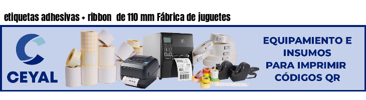 etiquetas adhesivas   ribbon  de 110 mm Fábrica de juguetes