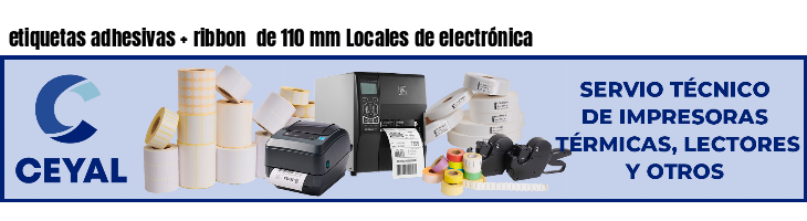 etiquetas adhesivas   ribbon  de 110 mm Locales de electrónica