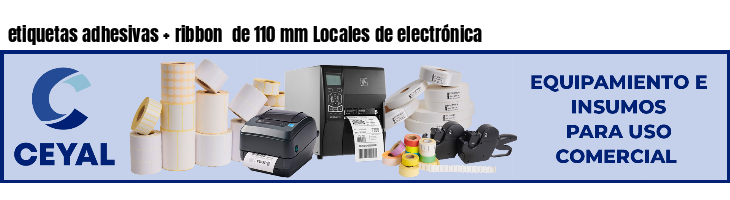 etiquetas adhesivas ribbon de 110 mm Locales de electrónica