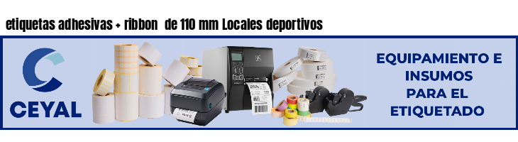 etiquetas adhesivas   ribbon  de 110 mm Locales deportivos
