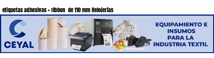 etiquetas adhesivas   ribbon  de 110 mm Relojerías