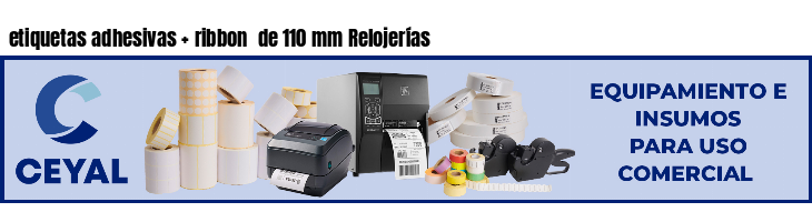 etiquetas adhesivas   ribbon  de 110 mm Relojerías