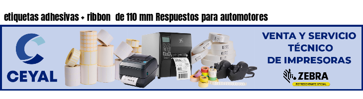 etiquetas adhesivas ribbon de 110 mm Respuestos para automotores