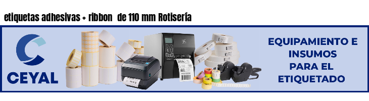 etiquetas adhesivas ribbon de 110 mm Rotisería