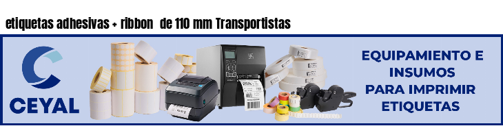 etiquetas adhesivas ribbon de 110 mm Transportistas