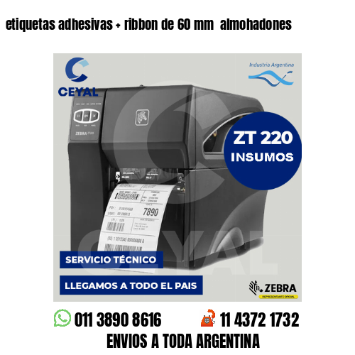 etiquetas adhesivas   ribbon de 60 mm  almohadones