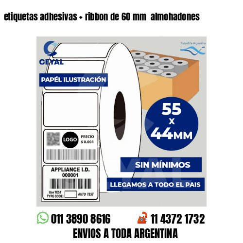 etiquetas adhesivas   ribbon de 60 mm  almohadones