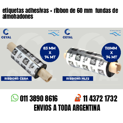 etiquetas adhesivas   ribbon de 60 mm  fundas de almohadones