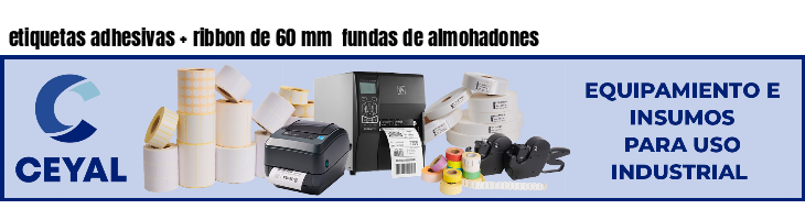 etiquetas adhesivas ribbon de 60 mm fundas de almohadones