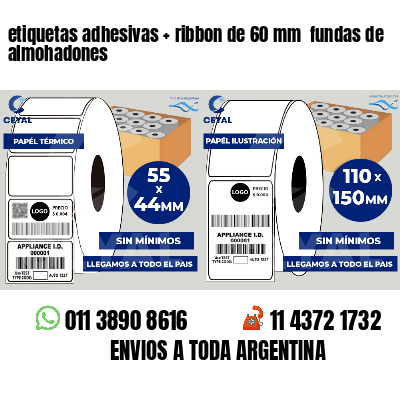 etiquetas adhesivas   ribbon de 60 mm  fundas de almohadones