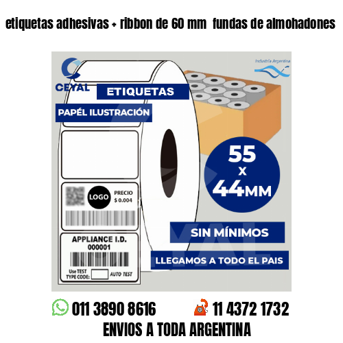 etiquetas adhesivas   ribbon de 60 mm  fundas de almohadones
