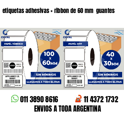 etiquetas adhesivas ribbon de 60 mm guantes
