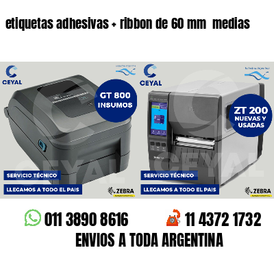 etiquetas adhesivas ribbon de 60 mm medias