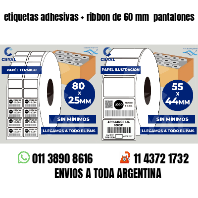 etiquetas adhesivas ribbon de 60 mm pantalones