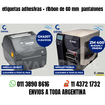 etiquetas adhesivas ribbon de 60 mm pantalones