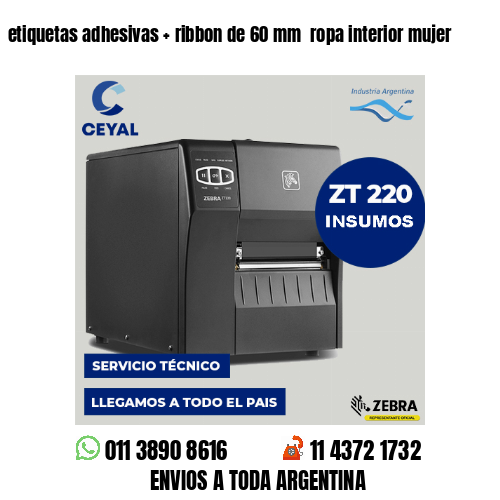 etiquetas adhesivas   ribbon de 60 mm  ropa interior mujer