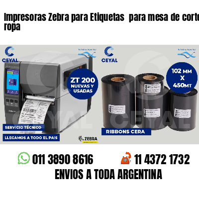 Impresoras Zebra para Etiquetas para mesa de corte ropa