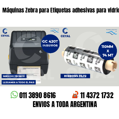 Máquinas Zebra para Etiquetas adhesivas para vidrios