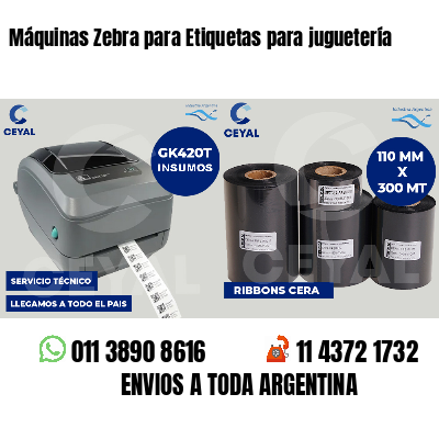 Máquinas Zebra para Etiquetas para juguetería
