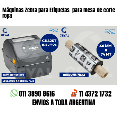 Máquinas Zebra para Etiquetas  para mesa de corte  ropa