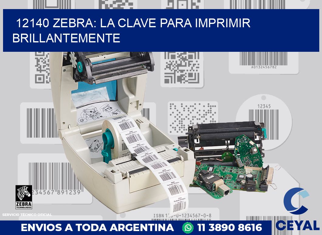 12140 ZEBRA: LA CLAVE PARA IMPRIMIR BRILLANTEMENTE