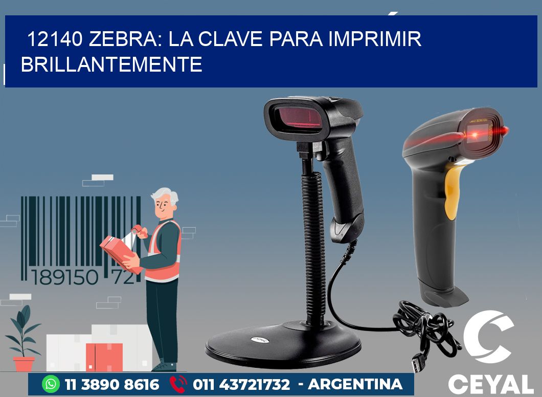 12140 ZEBRA: LA CLAVE PARA IMPRIMIR BRILLANTEMENTE
