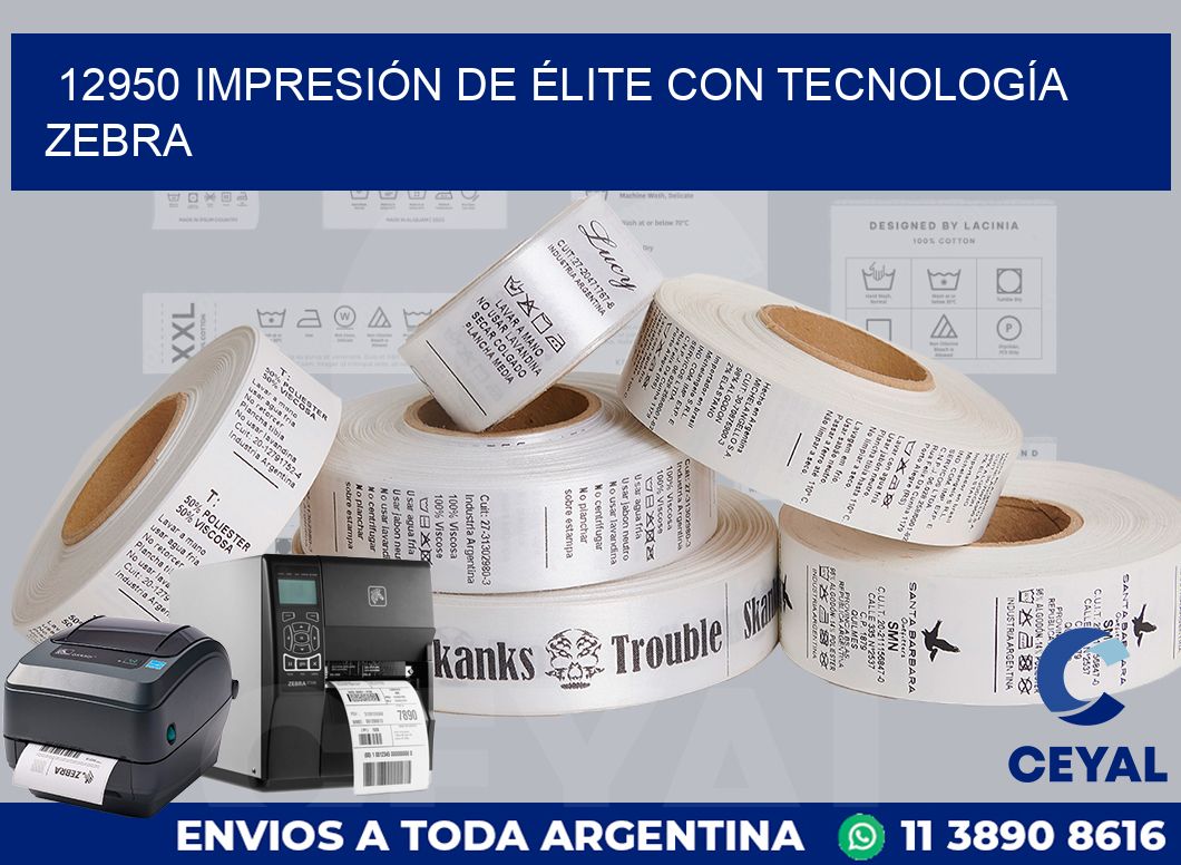 12950 IMPRESIÓN DE ÉLITE CON TECNOLOGÍA ZEBRA