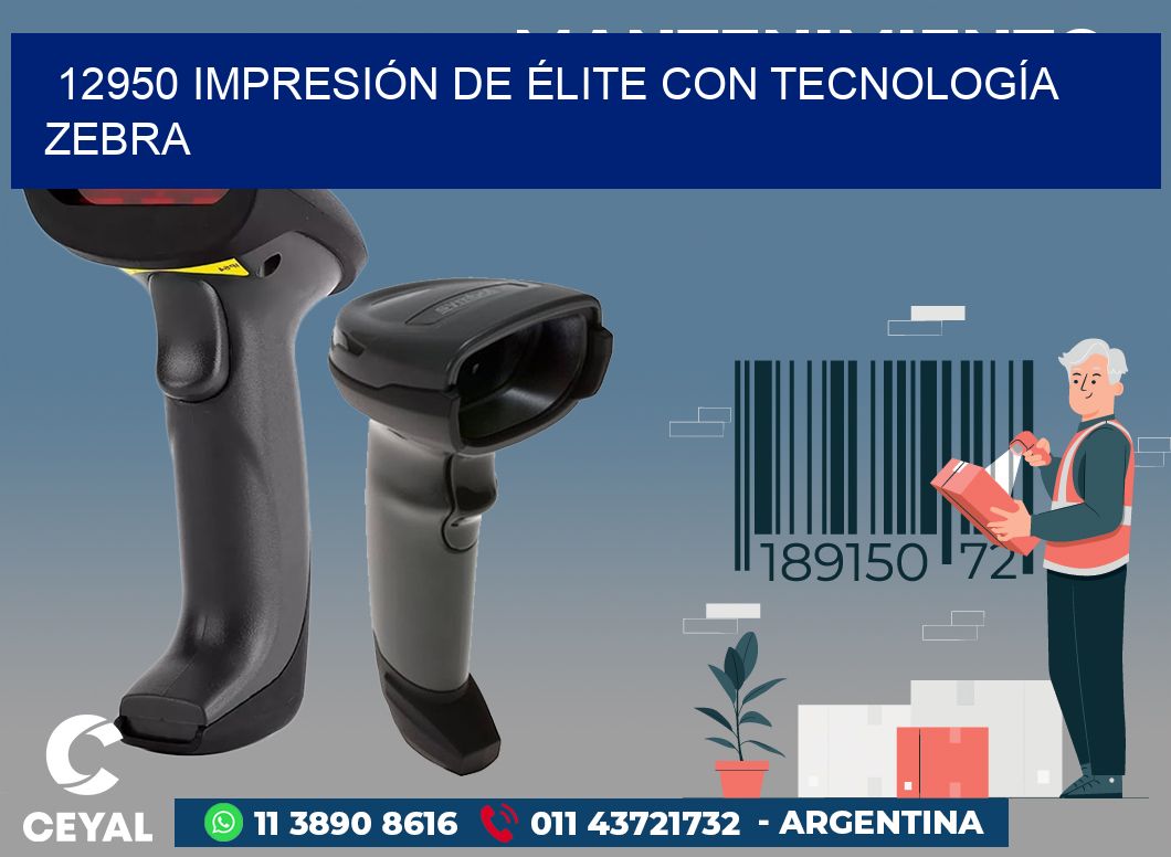12950 IMPRESIÓN DE ÉLITE CON TECNOLOGÍA ZEBRA