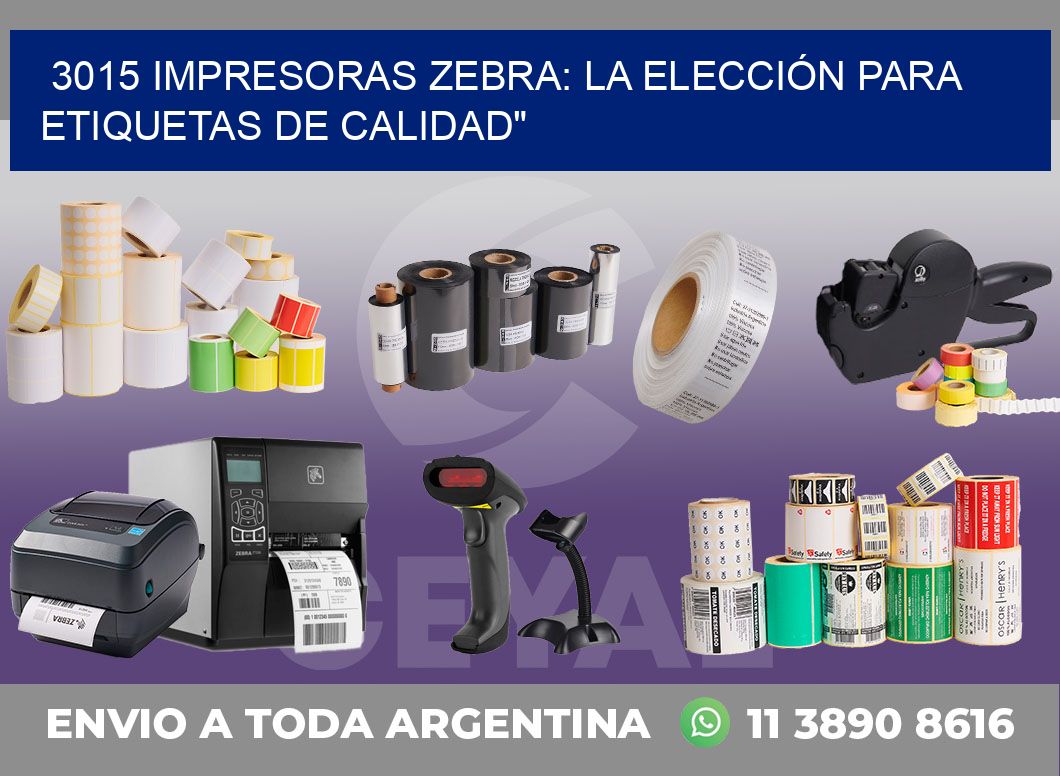 3015 IMPRESORAS ZEBRA: LA ELECCIÓN PARA ETIQUETAS DE CALIDAD